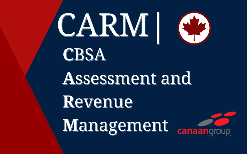 A blue and red background with a Canadian maple leaf and the text overlay says "CARM - CBSA Assessment and Revenue Management"